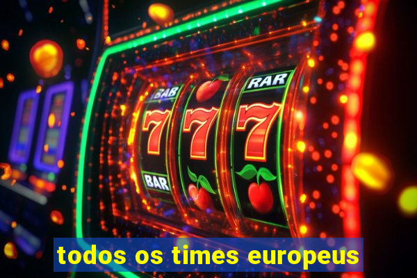 todos os times europeus